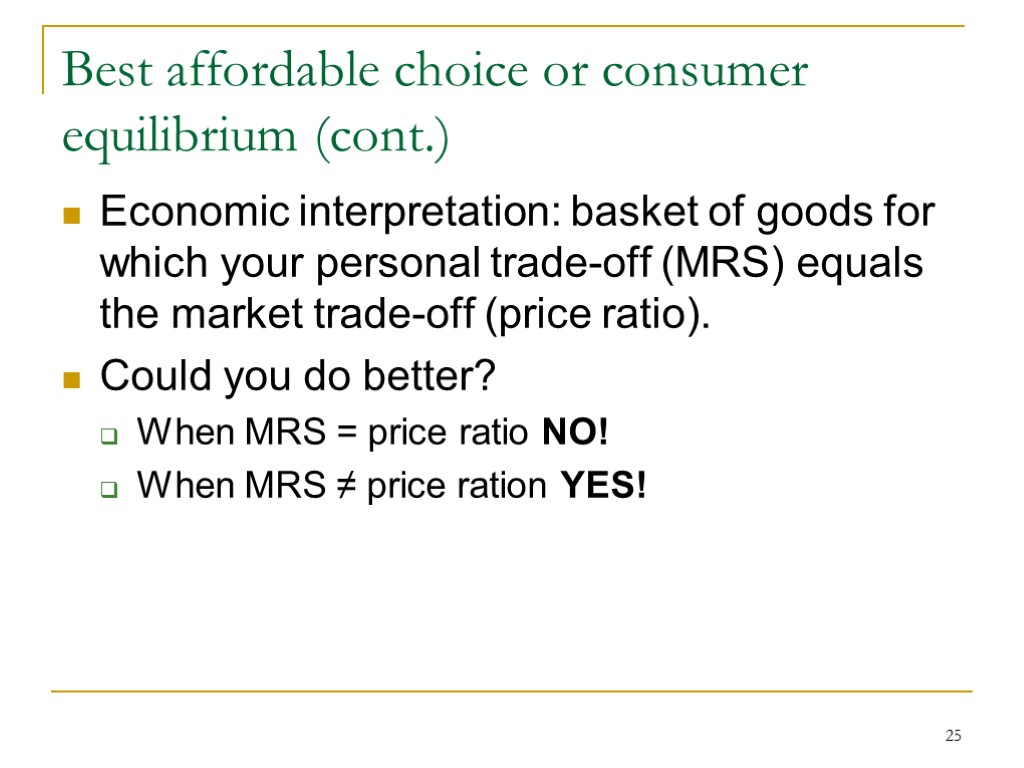 25 Best affordable choice or consumer equilibrium (cont.) Economic interpretation: basket of goods for